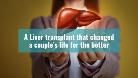 A Liver transplant that changed a couple’s life for the better