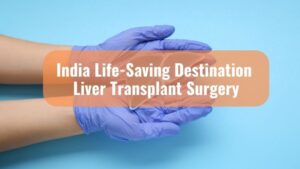 Read more about the article India yet again proves to be a life-saving destination – Liver Transplant Surgery