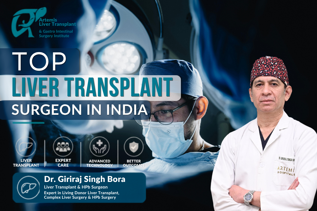 You are currently viewing Top Liver Transplant Surgeon in India – Why Patients Trust Dr. Giriraj Singh Bora
